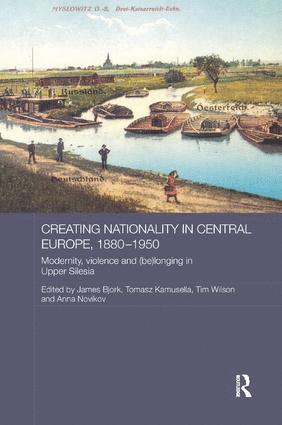 Creating Nationality in Central Europe, 1880-1950 1