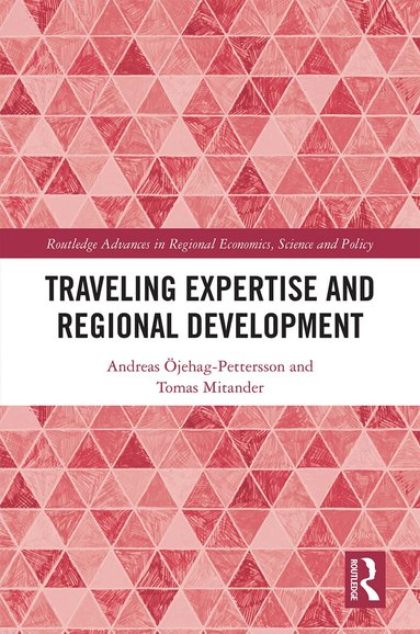 Andreas Öjehag-Pettersson, Tomas Mitander - Traveling Expertise and Regional Development, Inbunden