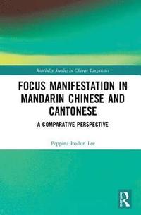bokomslag Focus Manifestation in Mandarin Chinese and Cantonese