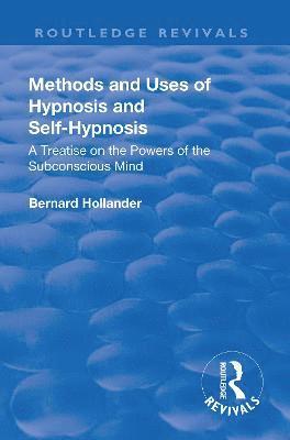Bernard Hollander - Revival: Methods and Uses of Hypnosis and Self Hypnosis (1928), Häftad