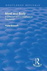 bokomslag Revival: Mind and Body: A Criticism of Psychophysical Parallelism (1927)