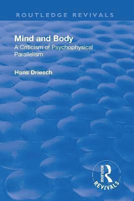 bokomslag Revival: Mind and Body: A Criticism of Psychophysical Parallelism (1927)