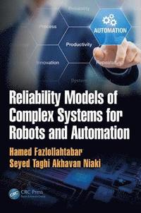 bokomslag Reliability Models of Complex Systems for Robots and Automation