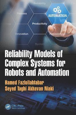 bokomslag Reliability Models of Complex Systems for Robots and Automation