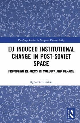 Ryhor Nizhnikau - EU Induced Institutional Change in Post-Soviet Space, Inbunden