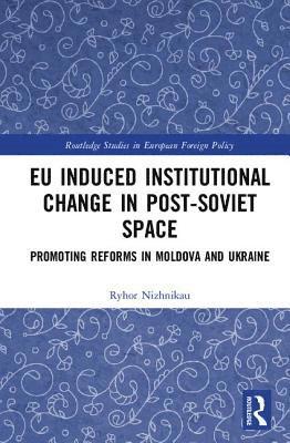 EU Induced Institutional Change in Post-Soviet Space