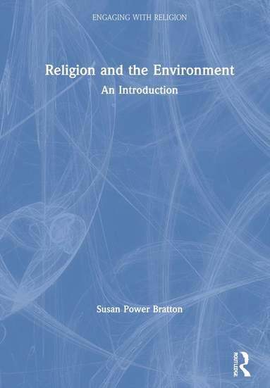 Susan Power Bratton - Religion and the Environment, Inbunden