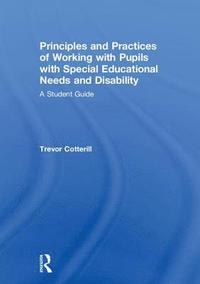 bokomslag Principles and Practices of Working with Pupils with Special Educational Needs and Disability
