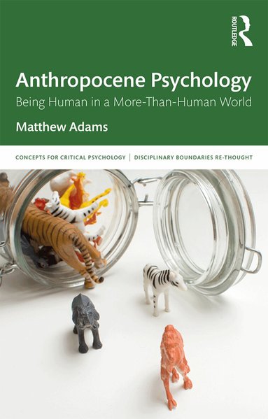 Matthew Adams - Anthropocene Psychology, Inbunden