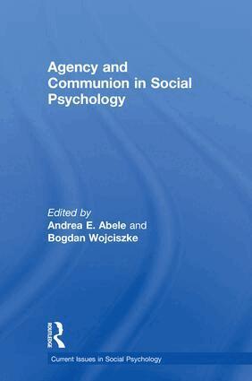 Andrea Abele, Bogdan Wojciszke - Agency and Communion in Social Psychology, Inbunden