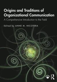 bokomslag Origins and Traditions of Organizational Communication: A Comprehensive Introduction to the Field