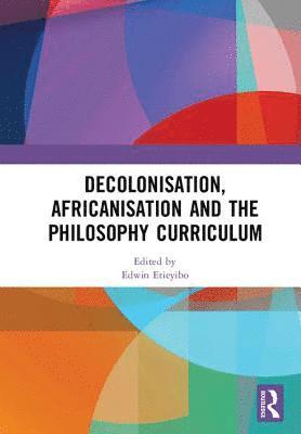 Decolonisation, Africanisation and the Philosophy Curriculum 1