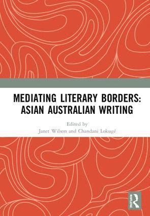 Janet Wilson, Chandani Lokuge - Mediating Literary Borders: Asian Australian Writing, Inbunden