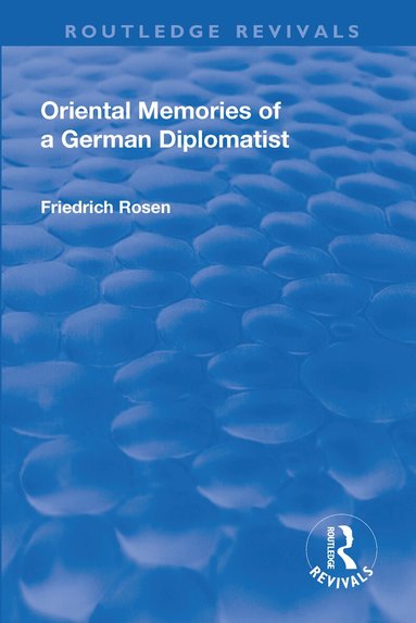 Friedrich Rosen - Revival: Oriental Memories of a German Diplomatist (1930), Häftad