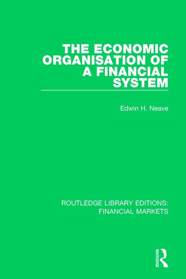 Edwin Neave - Economic Organisation of a Financial System, Häftad