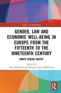 bokomslag Gender, Law and Economic Well-Being in Europe from the Fifteenth to the Nineteenth Century