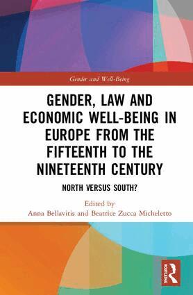 Anna Bellavitis, Beatrice Zucca Micheletto - Gender, Law and Economic Well-Being in Europe from the Fifteenth to the Nineteenth Century, Inbunden