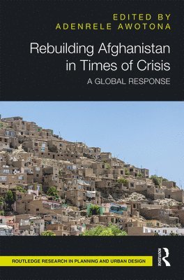 Adenrele Awotona - Rebuilding Afghanistan in Times of Crisis, Inbunden