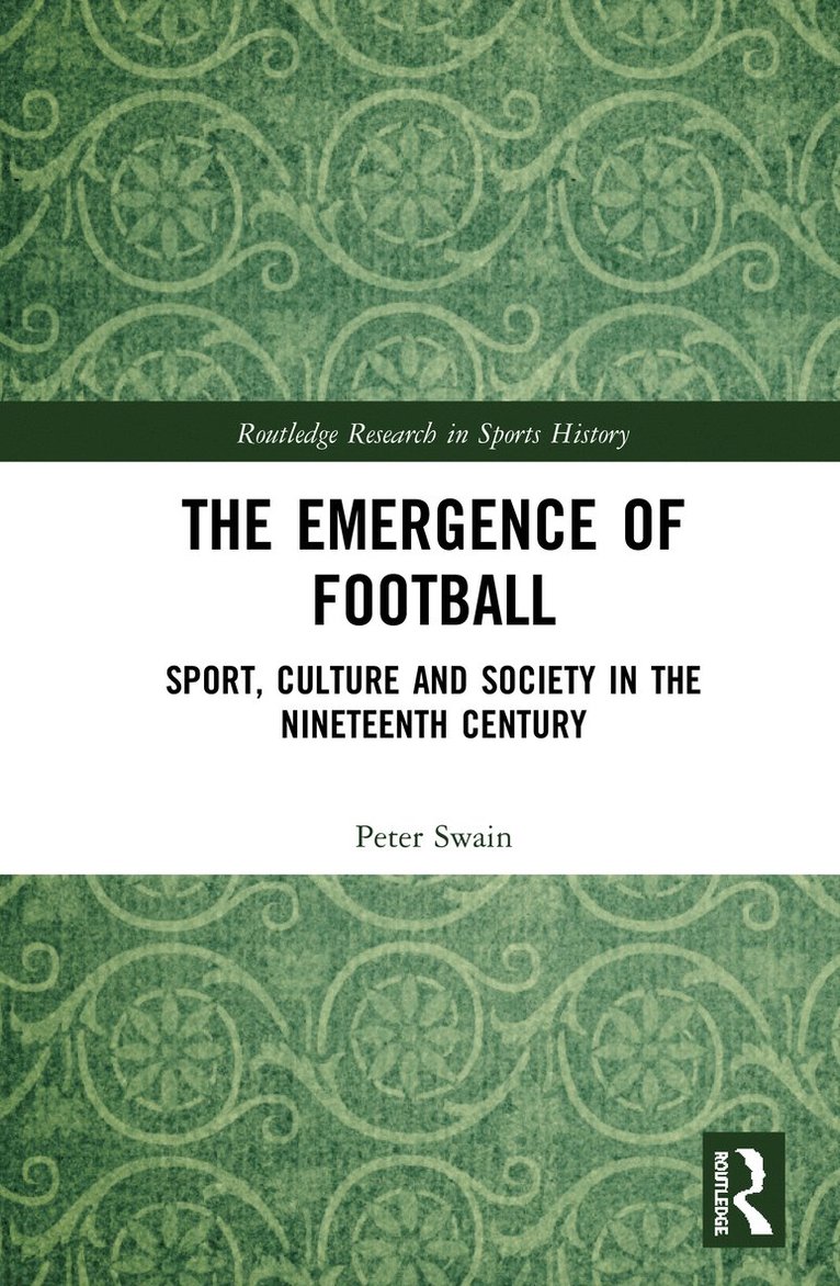 Peter Swain, UK) Swain, Peter (University of Bolton - Emergence of Football, Inbunden
