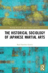 bokomslag The Historical Sociology of Japanese Martial Arts
