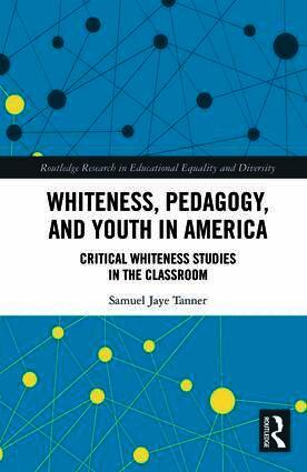 Samuel Jaye Tanner, USA) Tanner, Samuel Jaye (MIT Center for International Studies, Cambridge, MA - Whiteness, Pedagogy, and Youth in America, Inbunden