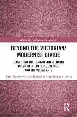 Beyond the Victorian/ Modernist Divide 1