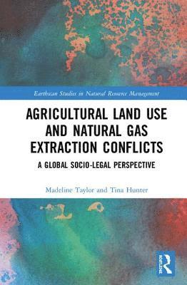 bokomslag Agricultural Land Use and Natural Gas Extraction Conflicts