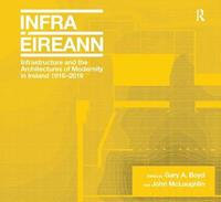 bokomslag Infrastructure and the Architectures of Modernity in Ireland 1916-2016