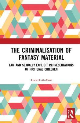 Hadeel Al-Alosi - Criminalisation of Fantasy Material, Inbunden
