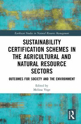 Melissa Vogt - Sustainability Certification Schemes in the Agricultural and Natural Resource Sectors, Inbunden