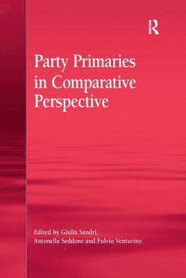 Giulia Sandri, Antonella Seddone - Party Primaries in Comparative Perspective, Häftad