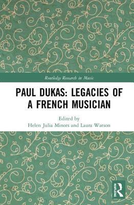 Paul Dukas: Legacies of a French Musician 1