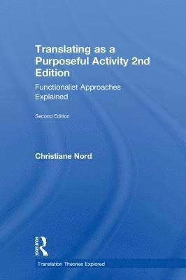Christiane Nord - Translating as a Purposeful Activity, Inbunden