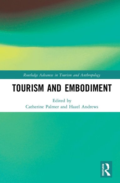 Catherine Palmer, Hazel Andrews - Tourism and Embodiment, Inbunden