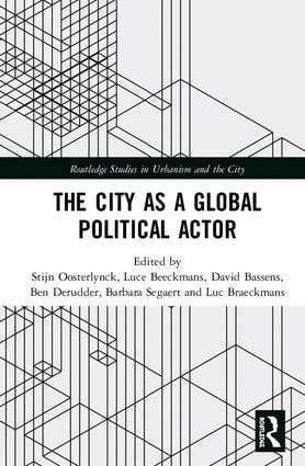 Stijn Oosterlynck, Luce Beeckmans, David Bassens, Ben Derudder, Barbara Segaert, Luc Braeckmans - City as a Global Political Actor, Inbunden