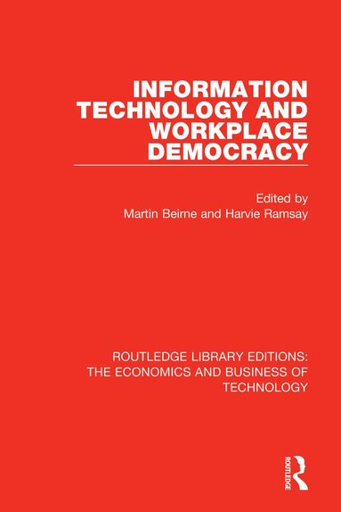 Martin Beirne, Harvie Ramsay - Information Technology and Workplace Democracy, Häftad