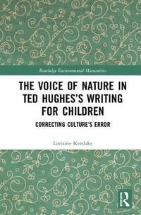 bokomslag The Voice of Nature in Ted Hughess Writing for Children