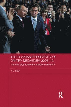 The Russian Presidency of Dmitry Medvedev, 2008-2012 1