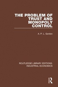bokomslag The Problem of Trust and Monopoly Control