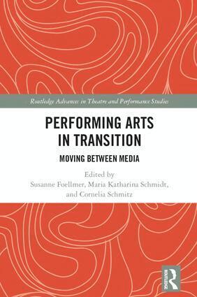 Susanne Foellmer, Maria Katharina Schmidt, Cornelia Schmitz - Performing Arts in Transition, Inbunden
