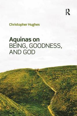 bokomslag Aquinas on Being, Goodness, and God