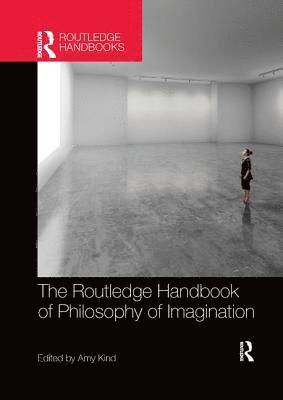 bokomslag The Routledge Handbook of Philosophy of Imagination