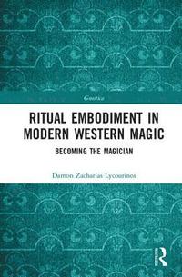 bokomslag Ritual Embodiment in Modern Western Magic