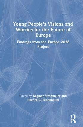 Dagmar Strohmeier, Harriet R. Tenenbaum, UK) Tenenbaum, Harriet R. (University of Surrey - Young People's Visions and Worries for the Future of Europe, Inbunden