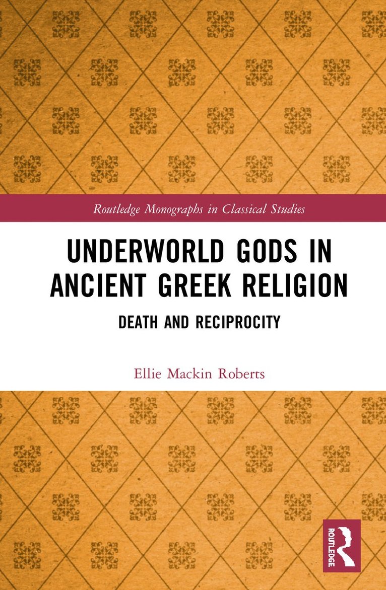 Ellie Mackin Roberts - Underworld Gods in Ancient Greek Religion, Inbunden