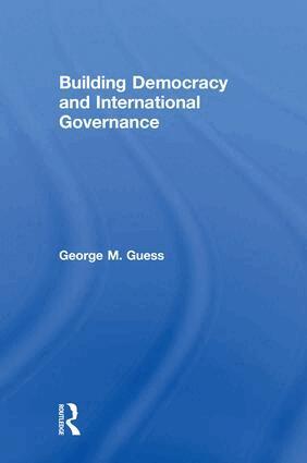 George M. Guess - Building Democracy and International Governance, Inbunden