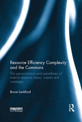 Bruce Lankford, UK) Lankford, Bruce (University of East Anglia - Resource Efficiency Complexity and the Commons, Häftad