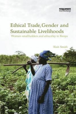 Ethical Trade, Gender and Sustainable Livelihoods 1