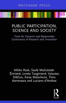 Mikko Rask, Saulė Mačiukaitė-Žvinienė, Loreta Tauginienė, Vytautas Dikčius, Kaisa Matschoss, Timo Aarrevaara, Luciano d’Andrea, Saule Maciukaite-Zviniene, Loreta Tauginiene, Vytautas Dikcius, Saule Ma&#269;iukaite-Zviniene, Saule Maciukaite-viniene, Saul¿ Ma¿iukait¿-¿vinien¿, Loreta Tauginien¿ - Public Participation, Science and Society, Inbunden