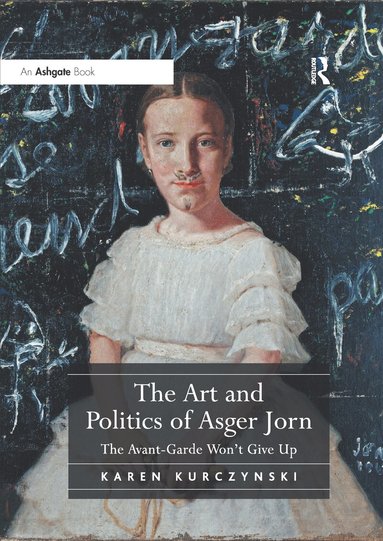 Karen Kurczynski - Art and Politics of Asger Jorn, Häftad